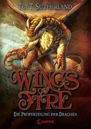 Wings of Fire – Die Prophezeiung der Drachen von Reiter,  Bea, Sutherland,  Tui T.