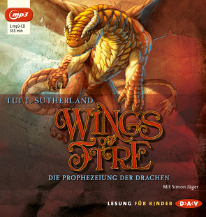 Wings of Fire – Teil 1: Die Prophezeiung der Drachen von Jäger,  Simon, Reiter,  Bea, Sutherland,  Tui T.