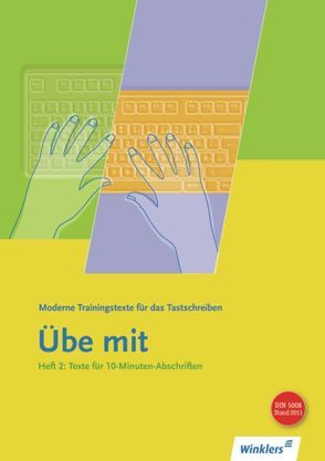 Übe mit – Moderne Trainingstexte für das Tastschreiben von Lambrich,  Margit, Schwichtenberg,  Klaus-Wilfried