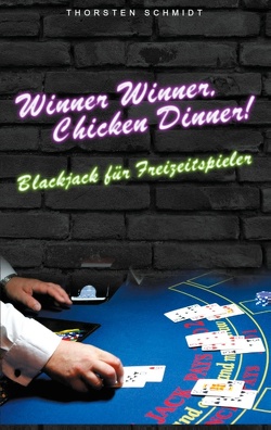 Winner Winner, Chicken Dinner! von Schmidt,  Thorsten