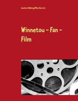 Winnetou – Fan – Film von Dietrich,  Mike, Wöbking,  Joachim