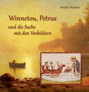 Winnetou, Petrus und die Sache mit den Vorbildern von Huefner,  Robert