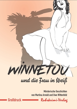 Winnetou und die Frau in Weiß von Arnold,  Martina, Wittenfeld,  Uwe