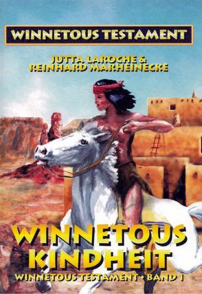 Winnetous Testament / Winnetous Kindheit von Laroche,  Jutta, Marheinecke,  Reinhard, Verlag Reinhard Marheinecke