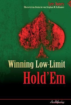 Winning Low Limit Hold’Em von Jones,  Lee, Kalhamer,  Stephan M