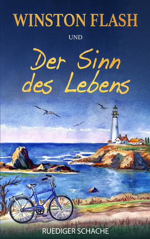 Winston Flash und der Sinn des Lebens von Schache,  Ruediger