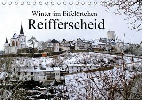Winter im Eifelörtchen Reifferscheid (Tischkalender 2019 DIN A5 quer) von Klatt,  Arno