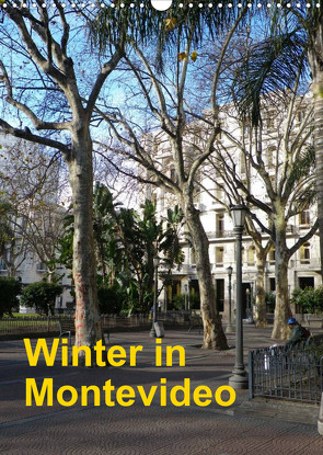 Winter in Montevideo (Wandkalender 2022 DIN A3 hoch) von Kristin von Montfort,  Gräfin