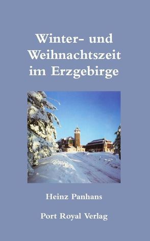 Winter-und Weihnachtszeit im Erzgebirge von Panhans,  Heinz