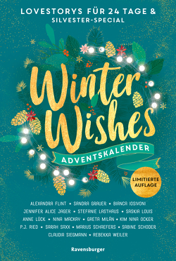 Winter Wishes. Ein Adventskalender. Lovestorys für 24 Tage plus Silvester-Special (Romantische Kurzgeschichten für jeden Tag bis Weihnachten) von Flint,  Alexandra, Grauer,  Sandra, Iosivoni,  Bianca, Jager,  Jennifer Alice, Lasthaus,  Stefanie, Louis,  Saskia, Lück,  Anne, MacKay,  Nina, Milán,  Greta, Ocker,  Kim Nina, Ried,  P.J., Saxx,  Sarah, Schaefers,  Marius, Schoder,  Sabine, Siegmann,  Claudia, Weiler,  Rebekka 