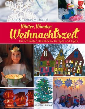 Winter, Wunder, Weihnachtszeit von Michalski,  Tilman, Michalski,  Ute