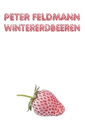 Wintererdbeeren von Feldmann,  Peter