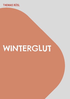 Winterglut von Rösl,  Thomas