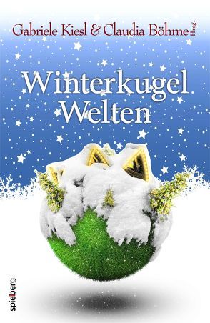 Winterkugelwelten von Böhme,  Claudia, Kiesl,  Gabriele