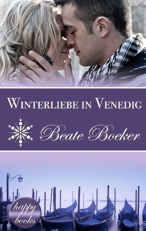 Winterliebe in Venedig: Eine Weihnachts-Love-Story von Boeker,  Beate