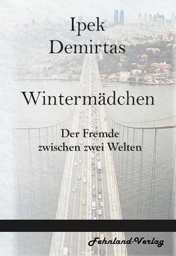 Wintermädchen. Der Fremde zwischen zwei Welten von Demirtas,  Ipek