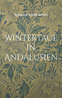Wintertage in Andalusien von Gerckens,  Rainer