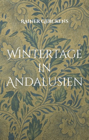 Wintertage in Andalusien von Gerckens,  Rainer