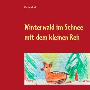 Winterwald im Schnee mit dem kleinen Reh von Brock,  Elisa Maria