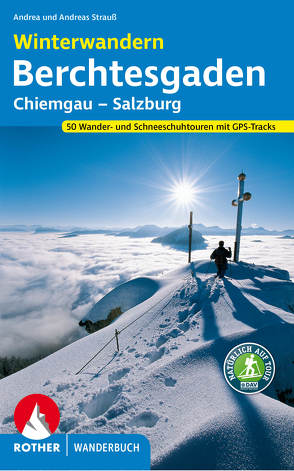 Winterwandern Berchtesgaden – Chiemgau – Salzburg von Strauss,  Andrea, Strauss,  Andreas