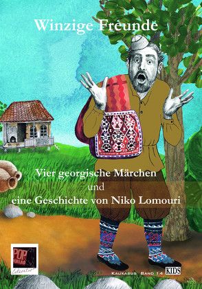 Winzige Freunde von Chotiwari-Jünger,  Steffi;Chotiwari,  Artschil, Lomouri,  Niko, Papuaschwili,  Mariam, Pop,  Traian, Rothfuss,  Uli