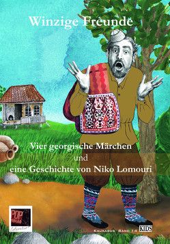 Winzige Freunde von Chotiwari,  Artschil, Chotiwari-Jünger ,  Steffi, Lomouri,  Niko, Papuaschwili,  Mariam, Pop,  Traian, Rothfuss,  Uli