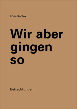 Wir aber gingen so von Kontny,  Karin