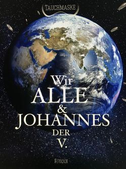 Wir Alle und Johannes der V. von Tauchmaske, The wooky people