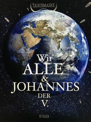 Wir Alle und Johannes der V. von Tauchmaske, The wooky people