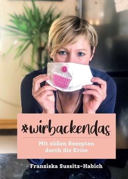 Wir backen das von Sussitz-Habich,  Franziska