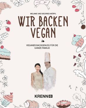 Wir backen vegan von Kröpfl,  Siegfried