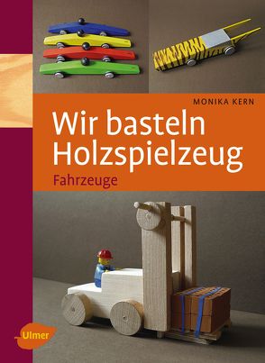 Wir basteln Holzspielzeug von Kern,  Monika