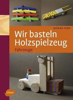 Wir basteln Holzspielzeug von Kern,  Monika