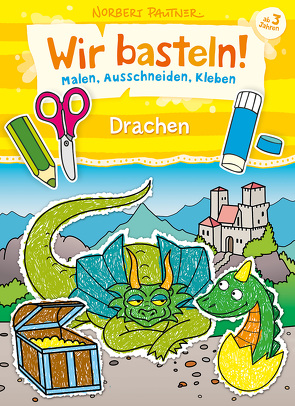 Wir basteln! – Malen, Ausschneiden, Kleben – Drachen von Pautner,  Norbert