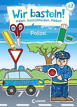 Wir basteln! – Malen, Ausschneiden, Kleben – Polizei von Pautner,  Norbert