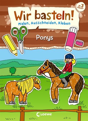 Wir basteln! – Malen, Ausschneiden, Kleben – Ponys von Pautner,  Norbert