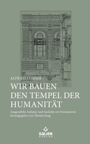 Wir bauen den Tempel der Humanität von Lehner,  Alfried, Seng,  Thomas