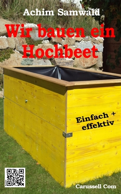 Wir bauen ein Hochbeet von Samwald,  Achim