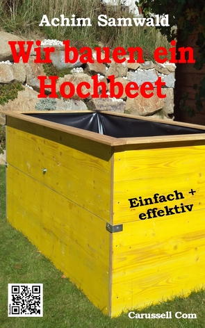 Wir bauen ein Hochbeet von Samwald,  Achim