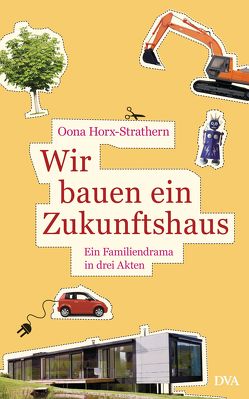 Wir bauen ein Zukunftshaus von Horx-Strathern,  Oona, Pinnow,  Jörn