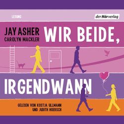 Wir beide, irgendwann von Asher,  Jay, Hoersch,  Judith, Krüger,  Knut, Mackler,  Carolyn, Ullmann,  Kostja