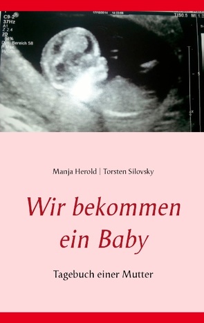 Wir bekommen ein Baby von Herold,  Manja, Silovsky,  Torsten