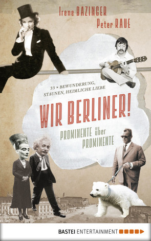 Wir Berliner! von Altaras,  Adriana, Bazinger,  Irene, Becker,  Peter von, Biermann,  Wolf, Dürr,  Heinz, Flimm,  Jürgen, Gysi,  Gregor, Haag,  Romy, Hoffmann,  Klaus, Hoffmann-Axthelm,  Dieter, Kroymann,  Maren, Kühn,  Volker, Langhoff,  Shermin, Lehmann,  Klaus-Dieter, Ludwig,  Volker, Matthes,  Ulrich, Nachama,  Andreas, Neuenfels,  Hans, Ossowski,  Maria, Raue,  Peter, Richter,  Ilja, Schneider,  Peter, Sievernich,  Gereon, Sommer,  Maria, Staeck,  Klaus, Stölzl,  Christoph, Thalbach,  Katharina, Thierse,  Wolfgang, Trissenaar,  Elisabeth, Völckers,  Hortensia, Wall,  Hans, Walz,  Udo, Weiss,  Christina