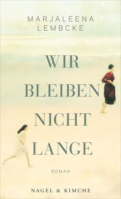 Wir bleiben nicht lange von Lembcke,  Marjaleena