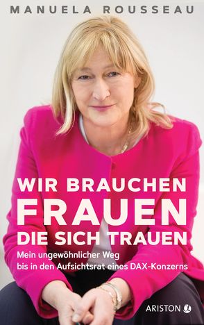 Wir brauchen Frauen, die sich trauen von Rousseau,  Manuela