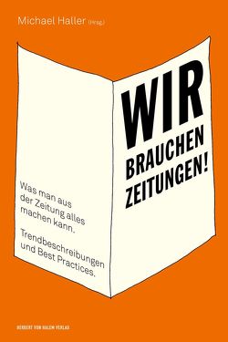 Wir brauchen Zeitungen! von Haller,  Michael