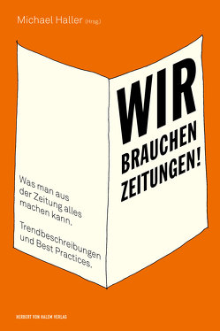 Wir brauchen Zeitungen! von Haller,  Michael