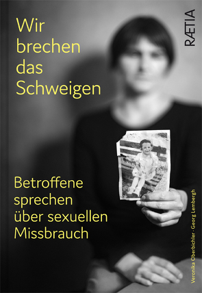 Wir brechen das Schweigen von Lembergh,  Georg, Oberbichler,  Veronika