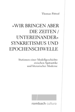 Wir bringen aber die Zeiten / untereinander‘ Synkretismus und Epochenschwelle von Pittrof,  Thomas