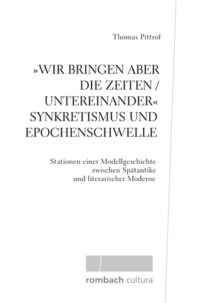 Wir bringen aber die Zeiten / untereinander‘ Synkretismus und Epochenschwelle von Pittrof,  Thomas